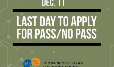 Green-colored graphic with a faint geometric pattern in the background, promoting last day to apply for pass/no pass classes for students. Bold white text centered in the image reads: “DEC. 11Th, LAST DAY TO APPLY FOR PASS/NO PASS” flanked by horizontal black bars above and below. At the bottom is the logo for the Community Colleges of Ventura County, including icons for Moorpark (MC), Ventura (VC), and Oxnard (OC) Colleges.