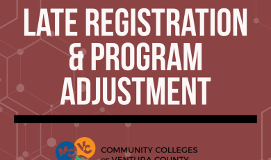 Maroon-colored graphic with a faint geometric pattern in the background, promoting late registration and program adjustment for students. Bold white text centered in the image reads: “LATE REGISTRATION & PROGRAM ADJUSTMENT,” flanked by horizontal black bars above and below. At the bottom is the logo for the Community Colleges of Ventura County, including icons for Moorpark (MC), Ventura (VC), and Oxnard (OC) Colleges.