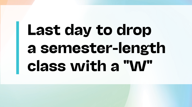 Gradient graphic with black text announcing "Last Day to Drop a Semester-Length Class With a W" with the VCCCD logo on the bottom left