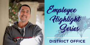 John Cooney, Employee Highlight Series, District Office.