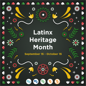 Latinx Heritage Month September 15th 2020 - October 15 2020. 