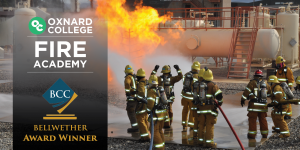 Fire Academy Students Extinguishing Flames, the Oxnard College Logo and text that reads: Fire Academy BCC Vellwether Award Winner
