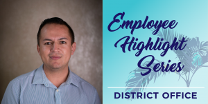 Photo of Miguel angel Rodriguez Lupercio next to a blue graphic with a palm tree and text that reads: Employee Highlight Series District Office