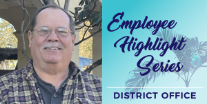 Employee Highlight Series District Office