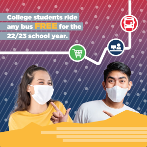 College students ride any bus FREE for the 22/23 school year. Two students wearing masks and smiling